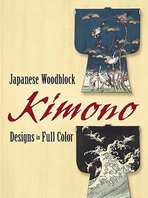 cover image of Japanese Woodblock Kimono Designs in Full Color